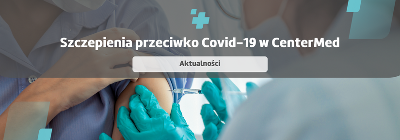 Szczepienia przeciwko COVID-19 w CenterMed